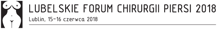 LUBELSKIE FORUM CHIRURGII PIERSI 2018, Lublin 15-16 czerwca 2018