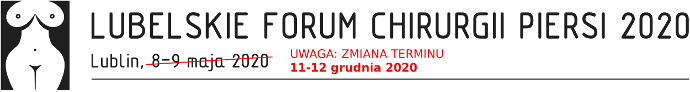 LUBELSKIE FORUM CHIRURGII PIERSI 2020, Lublin 11-12 grudnia 2020