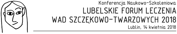 „LUBELSKIE FORUM LECZENIA WAD SZCZĘKOWO-TWARZOWYCH 2018” – Lublin, 14 kwietnia 2018